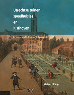 Utrechtse tuinen, speelhuisjes en lusthoven